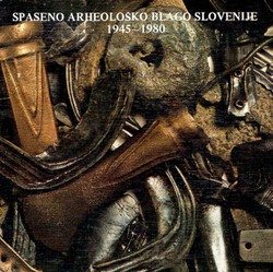 Spaseno arheološko blago Slovenije 1945-1980