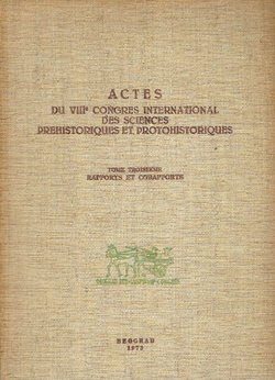 Actes du VIIIe Congres international des sciences prehistoriques et protohistoriques III. Rapports et corapports