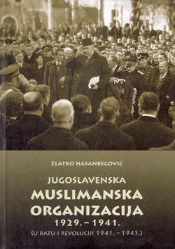 Jugoslavenska muslimanska organizacija 1929.-1941. (U ratu i revoluciji 1941.-1945.)