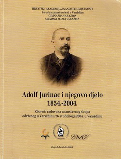 Adolf Jurinac i njegovo djelo 1854.-2004.
