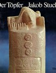 Der Töpfer Jakob Stucki (2.Aufl.)