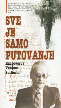 Sve je samo putovanje. Razgovori s Vanjom Sutlićem