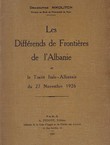 Les différends de frontieres de l'Albanie et le Traité italo-albanais du 27 Novembre 1926