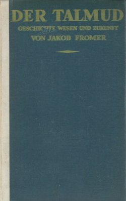 Der Talmud. Geschichte, Wesen und Zukunft