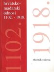 Hrvatsko-mađarski odnosi 1102.-1918. Zbornik radova