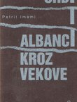 Srbi i Albanci kroz vekove (2.dop.izd.)