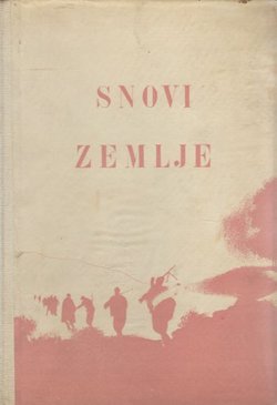Snovi zemlje. Zapisi prvoboraca iz NOB-e