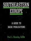 Southeastern Europe. A Guide to Basic Publications