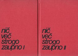 Nič več strogo zaupno. Nacistične obveščevalne službe in njihova dejavnost pri nas I-II