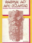 Rabinal Ači / Apu Oljantaj. Dramska prikazanja naroda Maja i Inka
