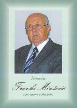 Povjesničar Franko Mirošević. Izbor radova o Moslavini
