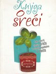 Knjiga o sreći. Kako stvoriti vlastitu sreću i ovladati događajima u životu