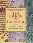 The Origin of Language. Tracing the Evolution of the Mother Tangue