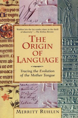 The Origin of Language. Tracing the Evolution of the Mother Tangue