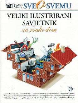 Sve o svemu. Veliki ilustrirani savjetnik za svaki dom