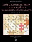 Izdanja zadarskih tiskara u fondu knjižnice Arheološkoga muzeja Zadar od početka 19. do sredine 20. stoljeća