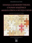 Izdanja zadarskih tiskara u fondu knjižnice Arheološkoga muzeja Zadar od početka 19. do sredine 20. stoljeća