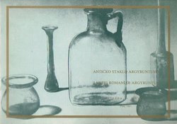 Antičko staklo Argyruntuma / I vetri romani di Argyruntum