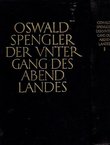 Der Untergang des Abendlandes. Umrisse einer Morphologie der Weltgeschichte I-II