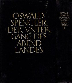 Der Untergang des Abendlandes. Umrisse einer Morphologie der Weltgeschichte I-II