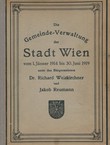 Die Gemeinde-Verwaltung der Stadt Wien vom 1. Jänner 1914 bis 30. Juni 1919