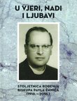 U vjeri, nadi i ljubavi. Stoljetnica rođenja biskupa Pavla Žanića (1918-2018)
