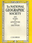 The National Geographic Society. 100 Years of Adventure and Discovery