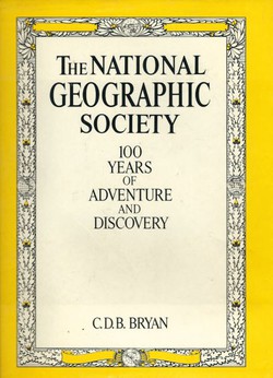 The National Geographic Society. 100 Years of Adventure and Discovery
