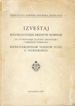 Izvještaj Jugoslavenske državne komisije za utvrđivanje zločina okupatora i njihovih pomagača međunarodnom vojnom sudu u Nürnbergu