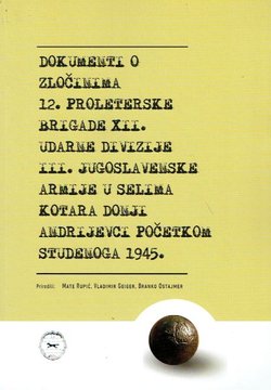 Dokumenti o zločinima 12. proleterske brigade XII. udarne divizije III. jugoslavenske armije u selima kotara Donji Andrijevci početkom 1945.