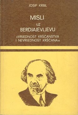 Misli uz Berdjajevljevu. Vrijednost kršćanstva i nevrijednost kršćana