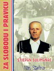 Za slobodu i pravicu. Stjepan Sulimanac - naš Štefina