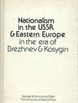 Nationalism in the USSR and Eastern Europe in the Era of Brezhnev and Kosygin