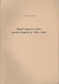 Regesti isprava iz arhiva porodice Keglević g. 1700.-1853.