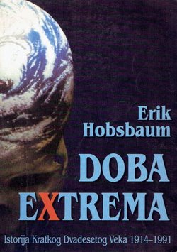 Doba extrema. Istorija kratkog Dvadesetog veka 1914-1991