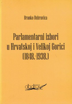 Parlamentarni izbori u Hrvatskoj i Velikoj Gorici (1848.-1938.)