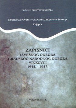 Zapisnici izvršnog odbora gradskog narodnog odbora Vinkovci 1945.-1947.