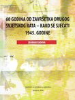 60 godina od završetka Drugog svjetskog rata - kako se sjećati 1945. godine