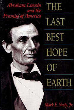 The Last Best Hope of Earth. Abraham Lincoln and the Promise of America