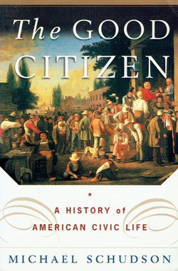 The Good Citizen. A History of American Civic Life