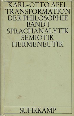 Transformation der Philosophie I. Sprachanalytik, Semiotik, Hermeneutik