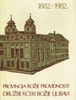 Provincija Božje Providnosti Družbe Kćeri Božje ljubavi 1882.-1982.