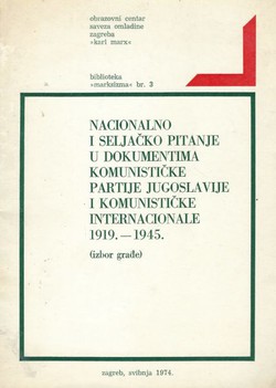 Nacionalno i seljačko pitanje u dokumentima Komunističke partije Jugoslavije i Komunističke internacionale 1919.-1945. (izbor građe)