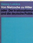 Von Nietzsche zu Hitler oder Der Irrationalismus und die deutsche Politik