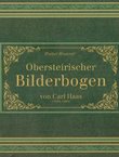 Obersteirischer Bilderbogen von Carl Haas (1835-1880)