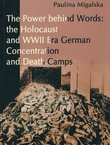 The Power behind Words: the Holocaust and WWII Era German Concentration and Death Camps