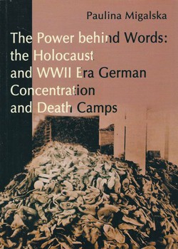 The Power behind Words: the Holocaust and WWII Era German Concentration and Death Camps