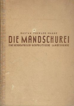 Die Mandschurei. Eine geographisch-geopolitische Landeskunde