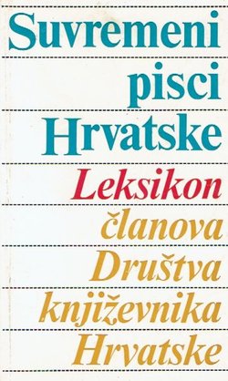 Suvremeni pisci Hrvatske. Lekikon članova Društva književnika Hrvatske