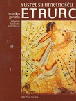 Susret sa umetnošću. Etrurci. Istorija, kultura, umetnost